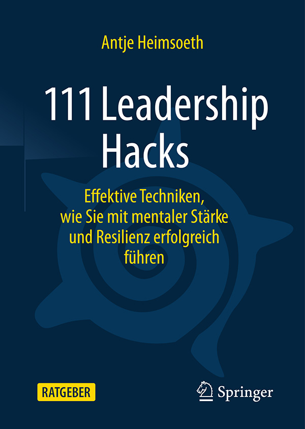111 Leadership Hacks: Effektive Techniken, wie Sie mit mentaler Stärke und Resilienz erfolgreich führen